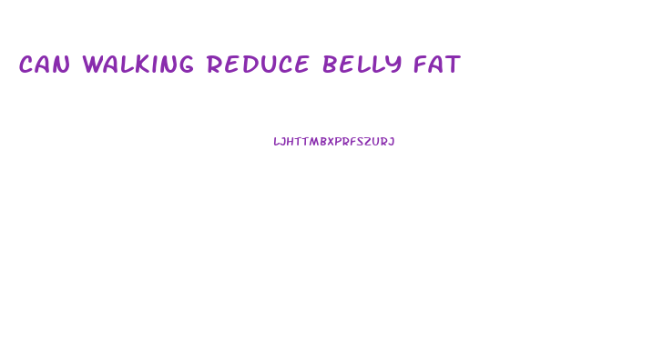 Can Walking Reduce Belly Fat