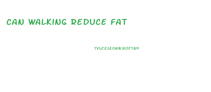 Can Walking Reduce Fat