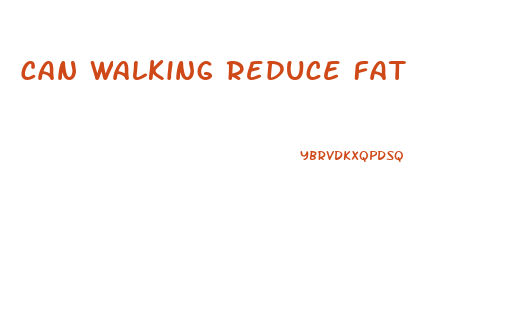 Can Walking Reduce Fat