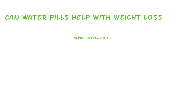 Can Water Pills Help With Weight Loss