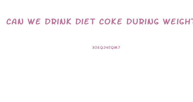 Can We Drink Diet Coke During Weight Loss