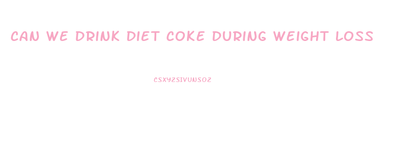 Can We Drink Diet Coke During Weight Loss