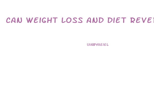 Can Weight Loss And Diet Reverse Diabetes