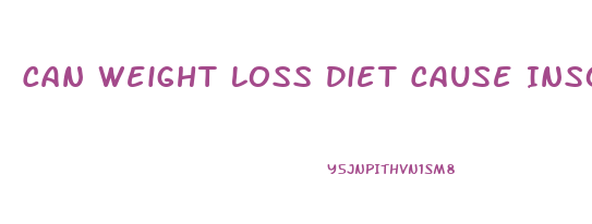 Can Weight Loss Diet Cause Insomnia