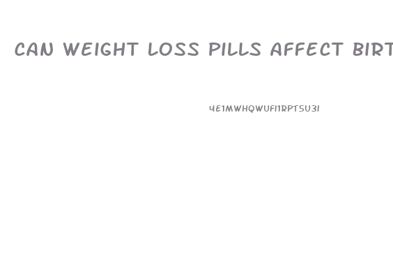 Can Weight Loss Pills Affect Birth Control