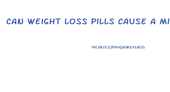 Can Weight Loss Pills Cause A Miscarriage