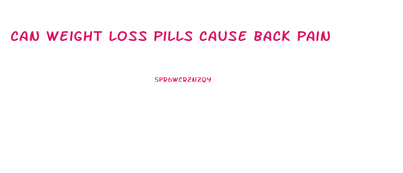 Can Weight Loss Pills Cause Back Pain
