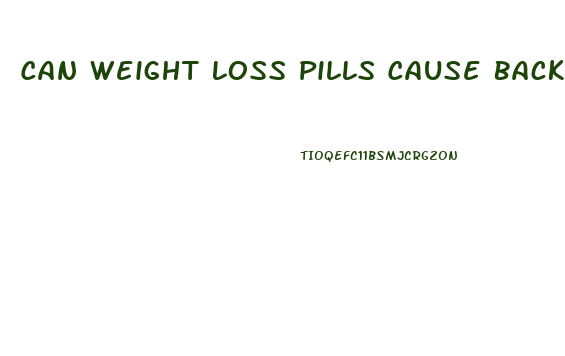 Can Weight Loss Pills Cause Back Pain