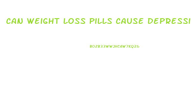 Can Weight Loss Pills Cause Depression