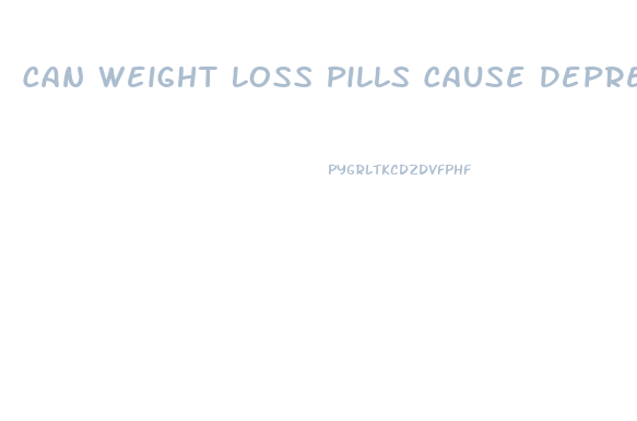 Can Weight Loss Pills Cause Depression