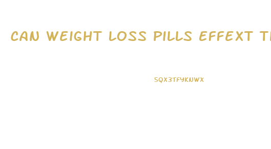Can Weight Loss Pills Effext The Pill