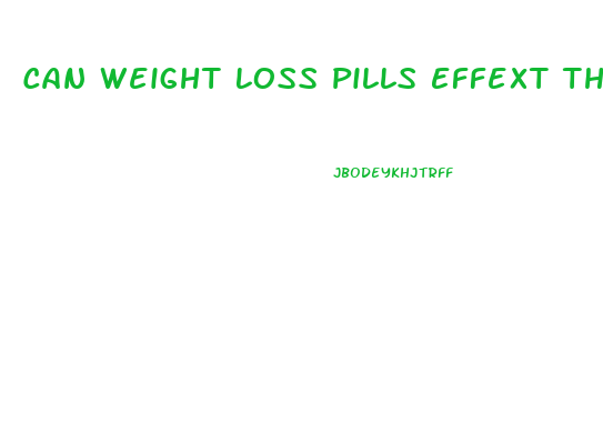 Can Weight Loss Pills Effext The Pill