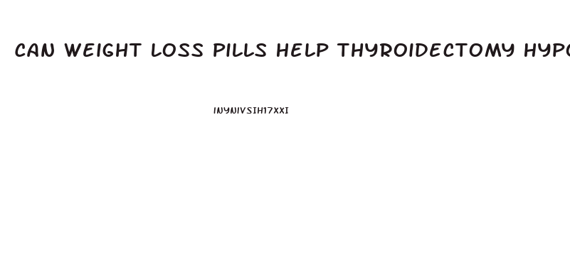 Can Weight Loss Pills Help Thyroidectomy Hypothyroidism Patient Loss Weight