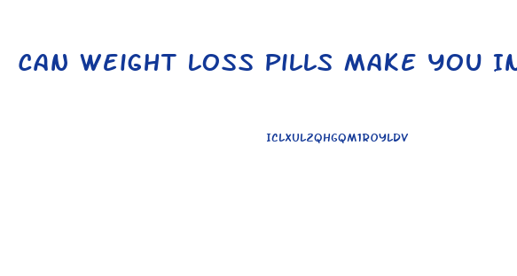 Can Weight Loss Pills Make You Infertile