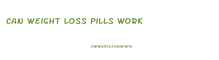 Can Weight Loss Pills Work