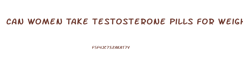 Can Women Take Testosterone Pills For Weight Loss