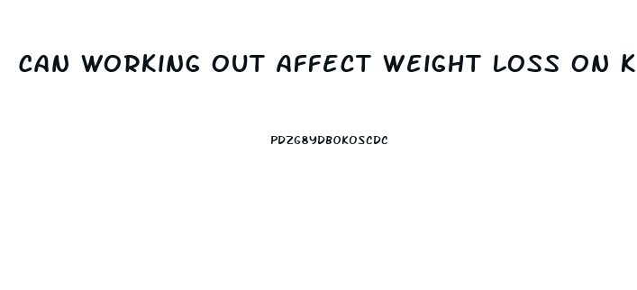 Can Working Out Affect Weight Loss On Ketogenic Diet
