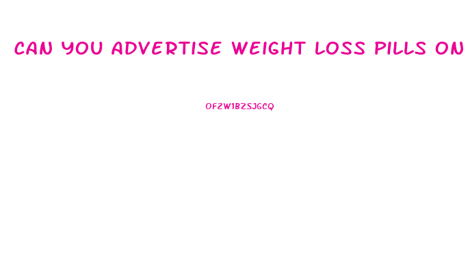 Can You Advertise Weight Loss Pills On Youtube