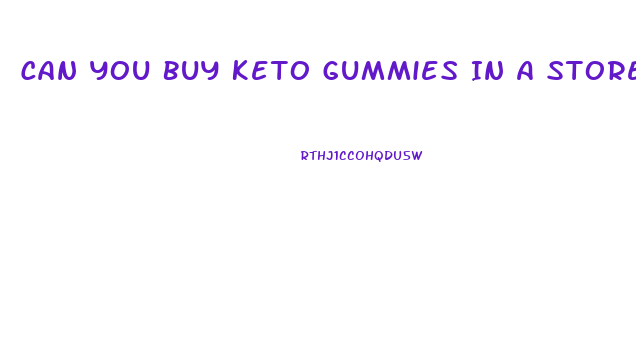 Can You Buy Keto Gummies In A Store