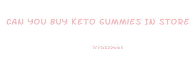 Can You Buy Keto Gummies In Store