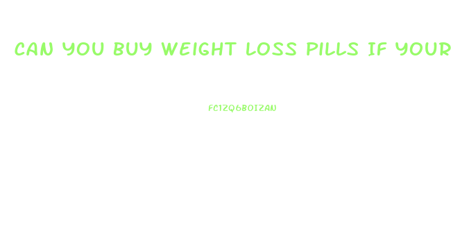 Can You Buy Weight Loss Pills If Your Under 18