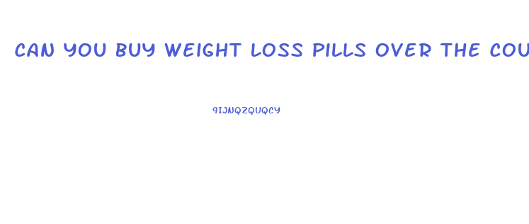 Can You Buy Weight Loss Pills Over The Counter