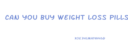 Can You Buy Weight Loss Pills Over The Counter