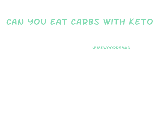 Can You Eat Carbs With Keto Gummies