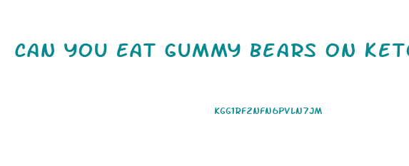 Can You Eat Gummy Bears On Keto