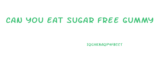 Can You Eat Sugar Free Gummy Bears On Keto
