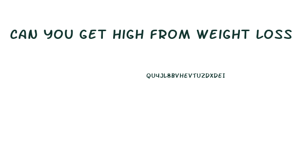Can You Get High From Weight Loss Pills