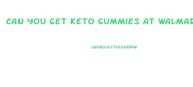 Can You Get Keto Gummies At Walmart