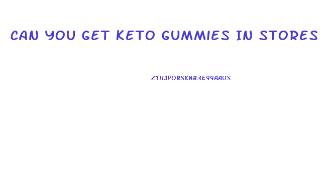 Can You Get Keto Gummies In Stores