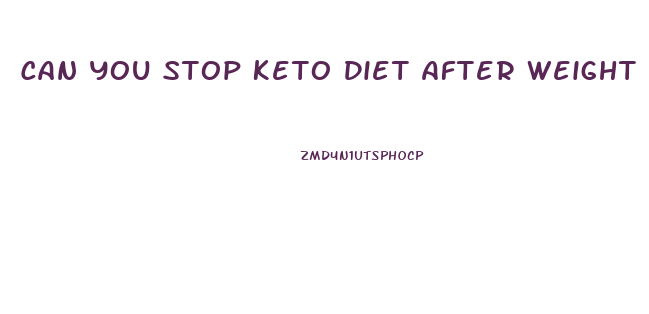 Can You Stop Keto Diet After Weight Loss