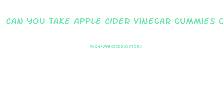 Can You Take Apple Cider Vinegar Gummies On Keto