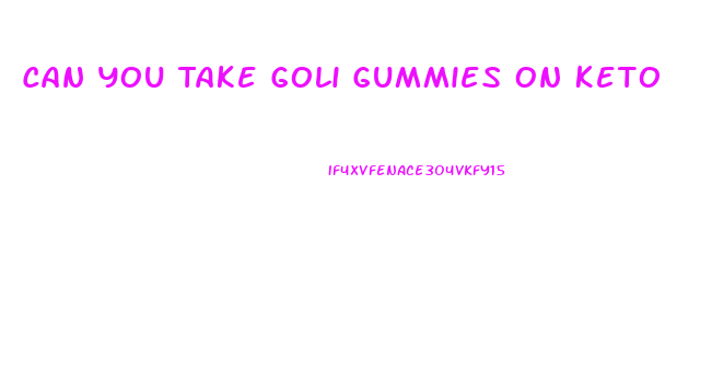 Can You Take Goli Gummies On Keto