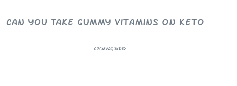 Can You Take Gummy Vitamins On Keto