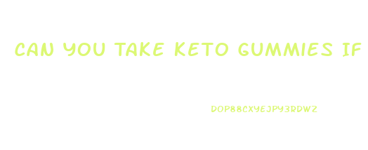 Can You Take Keto Gummies If You Are A Diabetic