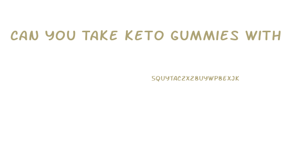 Can You Take Keto Gummies With Diabetes