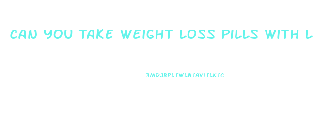 Can You Take Weight Loss Pills With Levothyroxine