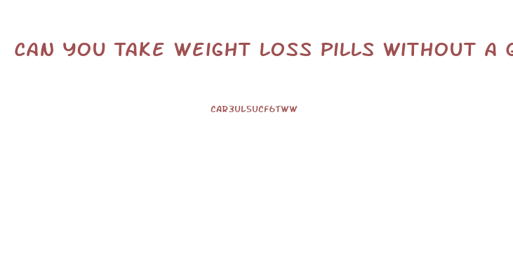 Can You Take Weight Loss Pills Without A Gallbladder