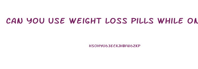 Can You Use Weight Loss Pills While On Depakote