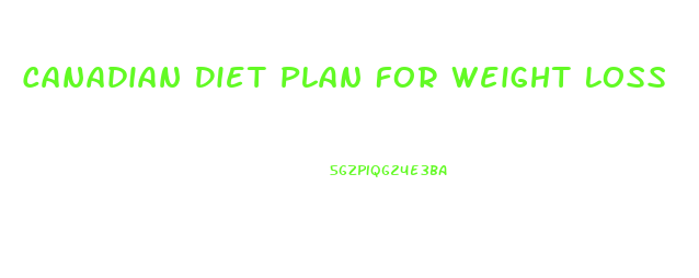 Canadian Diet Plan For Weight Loss