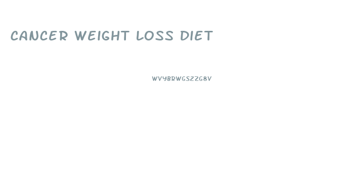 Cancer Weight Loss Diet