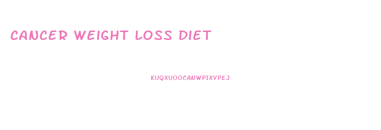 Cancer Weight Loss Diet