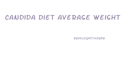 Candida Diet Average Weight Loss