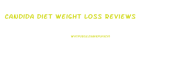 Candida Diet Weight Loss Reviews