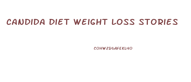 Candida Diet Weight Loss Stories