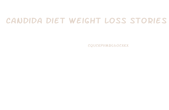 Candida Diet Weight Loss Stories