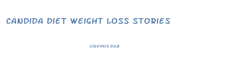 Candida Diet Weight Loss Stories